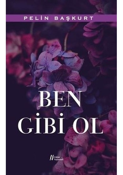Ben Gibi Ol - Pelin Başkurt - Gürer Yayınları