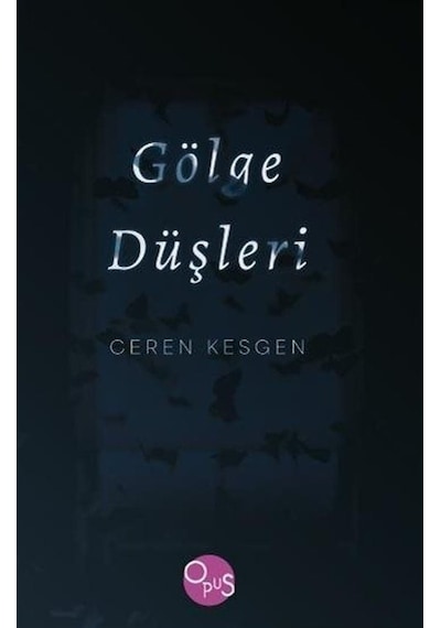 Gölge Düşleri - Ceren Kesgen - Opus Yayınları