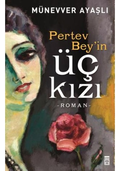 Pertev Beyin Üç Kızı - Münevver Ayaşlı  - Timaş Yayınları