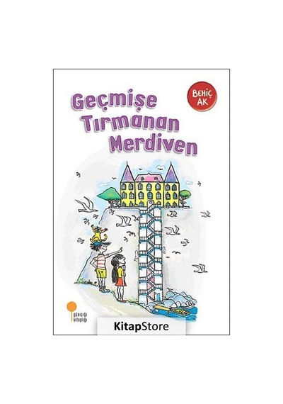 Kitapstore Geçmişe Tırmanan Merdiven / Behiç Ak