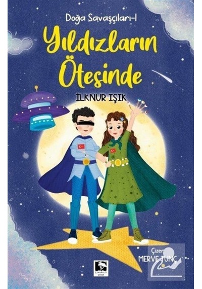 Yıldızların Ötesinde - Doğa Savaşçıları 1 - İlknur Işık - Çınaraltı Yayınları