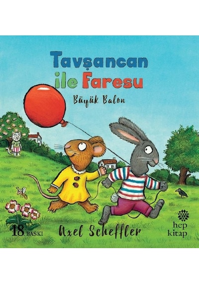 Tavşancan ile Faresu - Büyük Balon - Axel Scheffler - Hep Kitap
