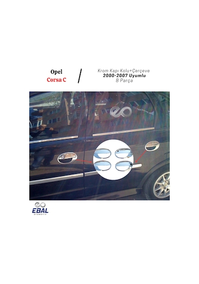 Ebal Otomotiv Opel Corsa C Krom Kapı Kolu+Çerçeve 4 Kapı 2000-2007 P. Çelik