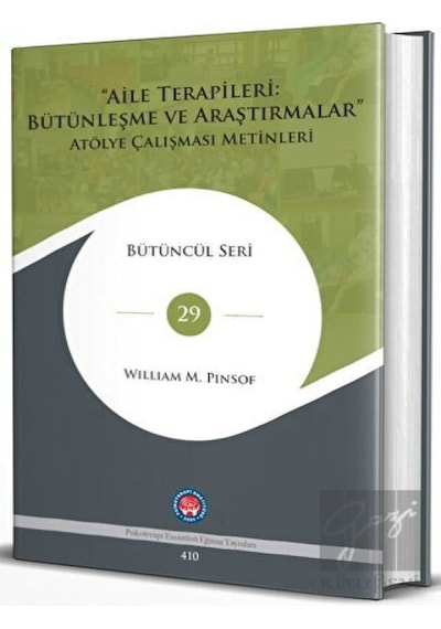 Aile Terapileri: Bütünleşme ve Araştırmalar Atölye Çalışması Metinleri - Bütüncül Seri 29 - William M. Pinsof - Psikoterapi Enstitüsü