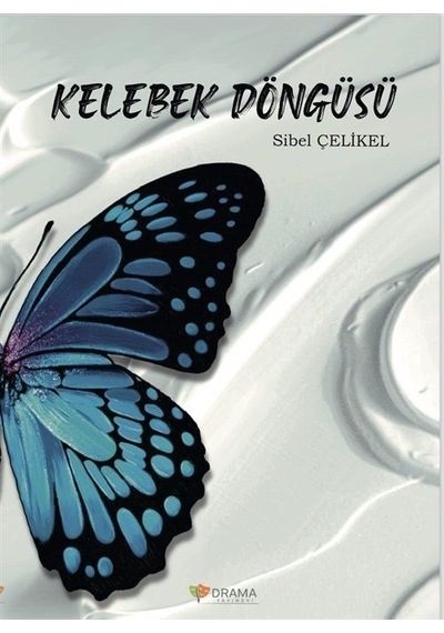 Kelebek Döngüsü - Sibel Çelikel - Drama Yayınevi