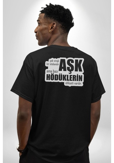Çok Virajlı Bir Otabandır Aşk, Ama Bazı Hödüklerin Ehliyeti Vardır Yazılı Pamuklu Unisex Oversize Sırt Dijital Baskılı Siyah T-shirt Siyah