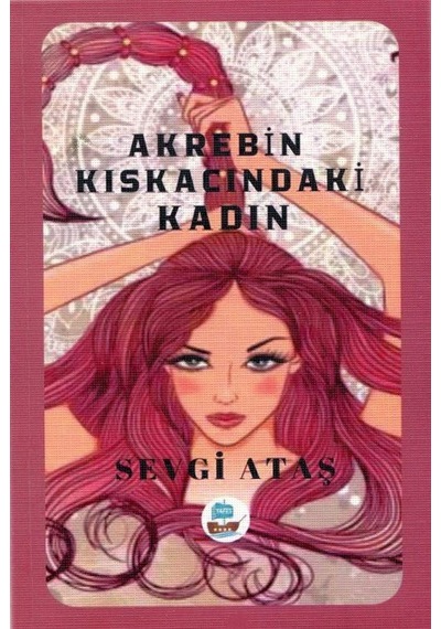 Akrebin Kıskacındaki Kadın / Sevgi Ataş