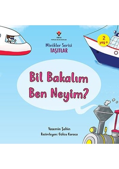 Minikler Serisi Taşıtlar - Bil Bakalım Ben Neyim? - Yasemin Şahin - Tübitak Yayınları