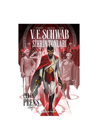 Sihrin Tonları: Çelik Prens - V. E. Schwab - Epsilon Yayınevi