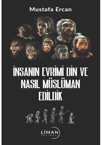 İnsanın Evrimi Din ve Nasıl Müslüman Edildik - Mustafa Ercan - Liman Yayınevi
