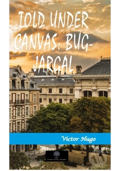 Told Under Canvas: Bug - Jargal - Victor Hugo - Platanus Publishing