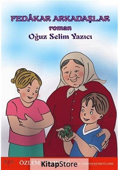 Fedakar Arkadaşlar - Oğuz Selim Yazıcı - Özlem Yayınevi