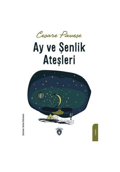 Ay ve Şenlik Ateşleri - Cesare Pavese - Dorlion Yayınevi