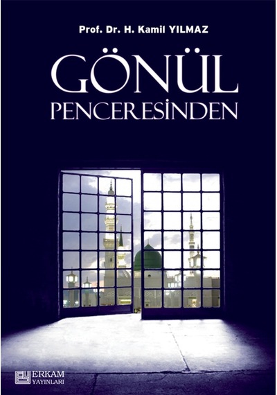 Gönül Penceresinden - Prof. Dr. Hasan Kamil Yılmaz 9789756247785