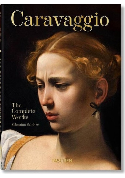 Caravaggio. The Complete Works. 40th Ed. - Sebastian Fitzek - Taschen