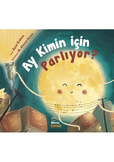 Ay Kimin için Parlıyor? - Ayşe Erdem - Mecaz Çocuk