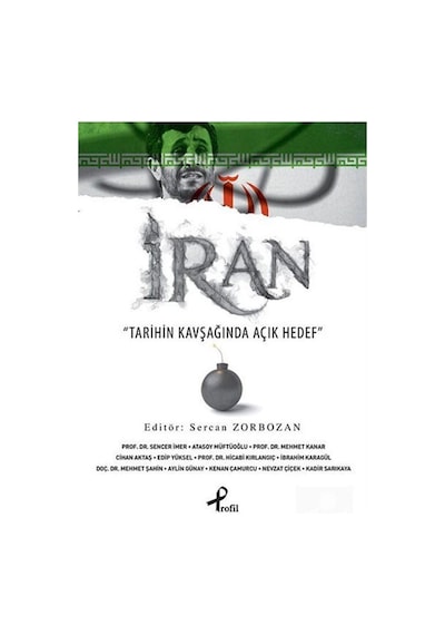 İran - Tarihin Kavşağında Açık Hedef - Sercan Zorbozan - Profil Kitap