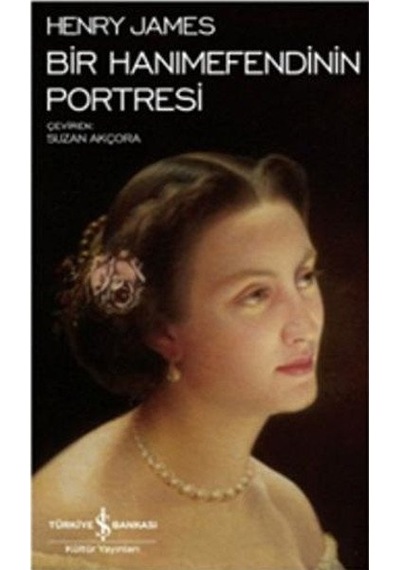 Bir Hanımefendinin Portresi - Henry James - İş Bankası Kültür Yayınları