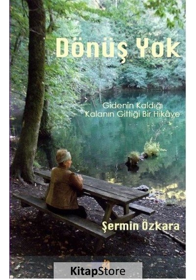 Dönüş Yok - Gidenin Kaldığı Kalanın Gittiği Bir Hikaye - Şermin Özkara - Sayda Yayıncılık