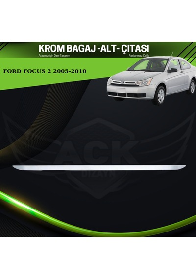 Ford Focus 2 Sedan 2005-2010 Araca Özel Krom Bagaj Alt Çıtası Paslanmaz Çelik A+