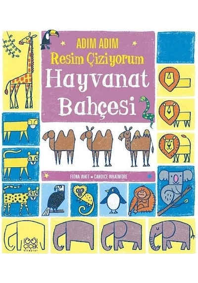Adım Adım Resim Çiziyorum: Hayvanat Bahçesi - Candice Whatmore - 1001 Çiçek