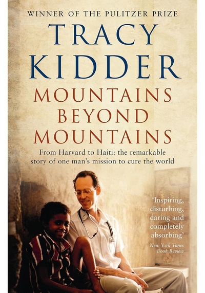Mountains Beyond Mountains: One Doctor's Quest To Heal The World