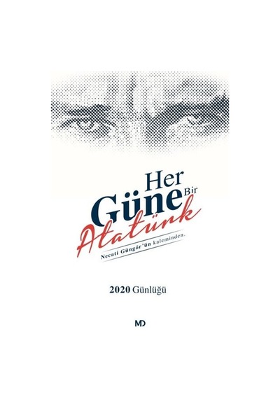 Her Güne Bir Atatürk 2020 Günlüğü - Necati Güngör - MD Basım