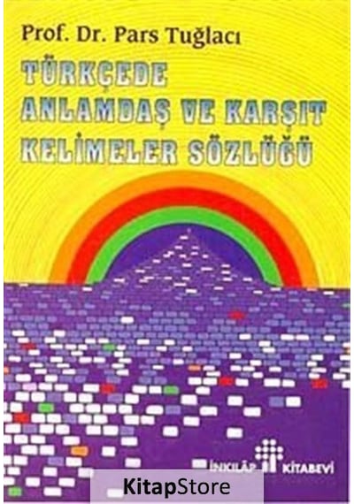 Türkçede Anlamdaş ve Karşıt Kelimeler Sözlüğü - Pars Tuğlacı - İnkılap Kitabevi