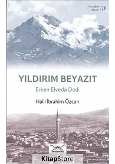 Yıldırım Beyazıt Erken Elveda Dedi - Halil İbrahim Özcan - Heyamola Yayınları
