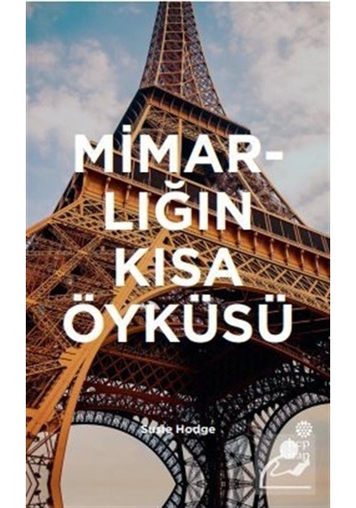 Mimarlığın Kısa Öyküsü - Susie Hodge - Hep Kitap