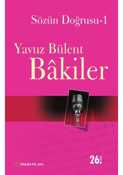 Sözün Doğrusu 1 - Yavuz Bülent Bakiler - Yakın Plan Yayınları