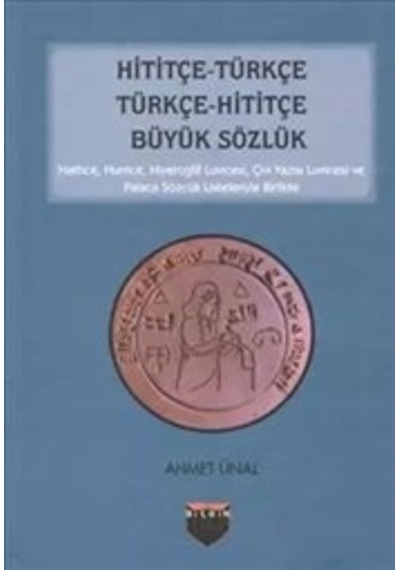 Hititçe - Türkçe Türkçe - Hititçe Büyük Sözlük - Ahmet Ünal - Bilgin Kültür Sanat