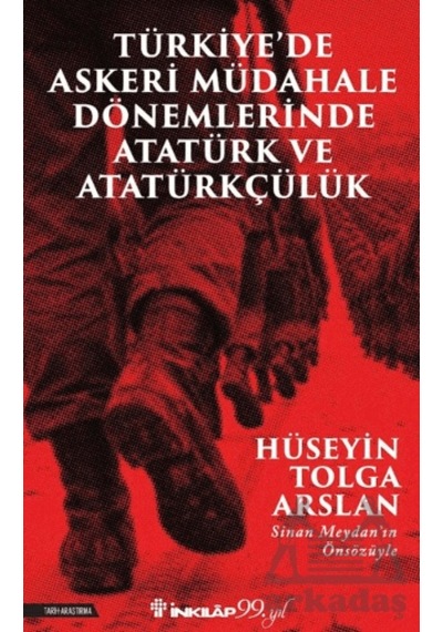 Türkiye De Askeri Mübadele Dönemlerinde Atatürk Ve Atatürkçülük İnkılap Kitabevi