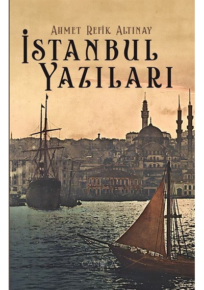 İstanbul Yazıları / Ahmet Refik Altınay