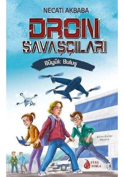 Dron Savaşçıları-Büyük Buluş - Necati Akbaba - Genç Damla Yayınevi