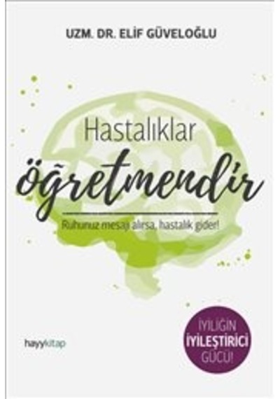 Hastalıklar Öğretmendir - Elif Güveloğlu - Hayykitap