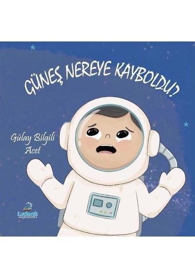 Güneş Nereye Kayboldu / Gülay Bilgili Acet