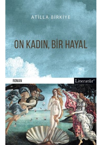 On Kadın Bir Hayal - Atilla Birkiye - Literatür Yayıncılık