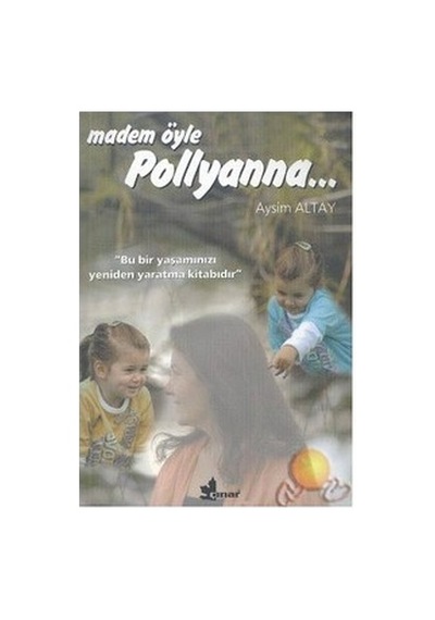 Pollyanna'nın Hikayesi: Olumlu Düşüncenin Gücü