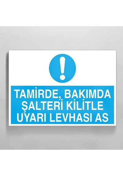 Tamirde Bakımda Şalteri Kilitle Uyarı Levhası As Uyarı Levhası 40x60cm