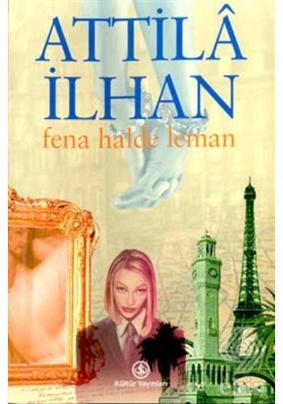 Fena Halde Leman - Attila İlhan - İş Bankası Kültür Yayınları