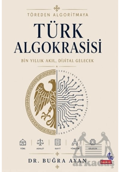 Töreden Algoritmaya - Türk Algokrasisi Berikan Yayınevi