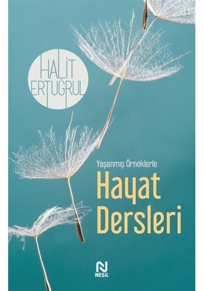 Hayat Dersleri - Yaşanmış Örneklerle - Halit Ertuğrul - Nesil Yayınları