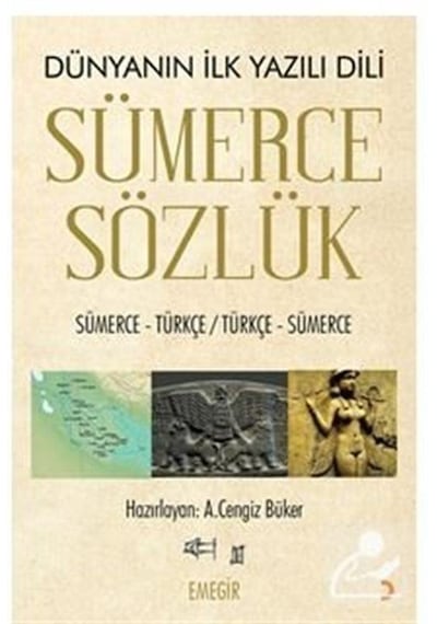 Dünyanın İlk Yazı Dili - Sümerce Sözlük - A. Cengiz Büker - Cinius