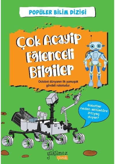 Çok Acayip Eğlenceli Bilgiler 3 - Popüler Bilim Dizisi- Yakamoz Yayınları