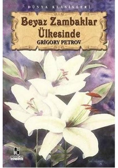 Beyaz Zambaklar Ülkesinde - Grigory Petrov - Anonim Yayıncılık