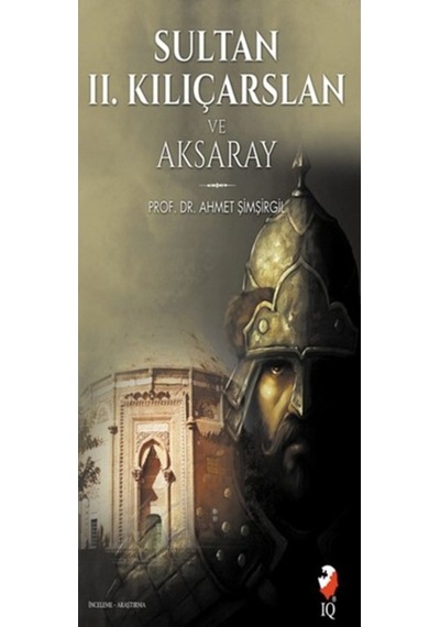 Sultan 2. Kılıçarslan Ve Aksaray