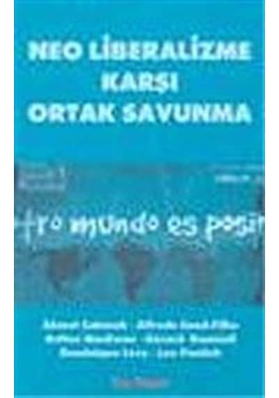 Neo Liberalizme Karşı Ortak Savunma - Alfredo Saad Filho -  Ahmet Çakmak - Kalkedon