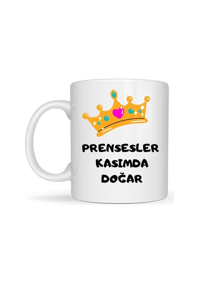 Prensesler Kasımda Doğar Yazılı Kupa Model 255 Taç Tasarımlı Kasım Ayı Doğum Günü si Seramik K