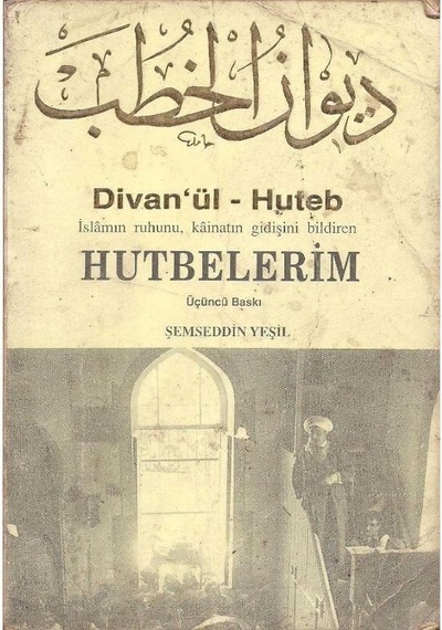 Hutbelerim Divanü'l Huteb - İslamın Ruhunu, Kainatın Gidişini Bildiren